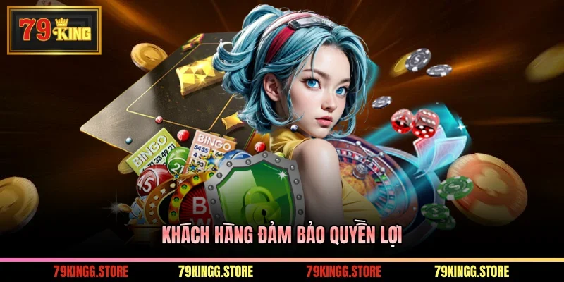 Khách hàng đảm bảo quyền lợi