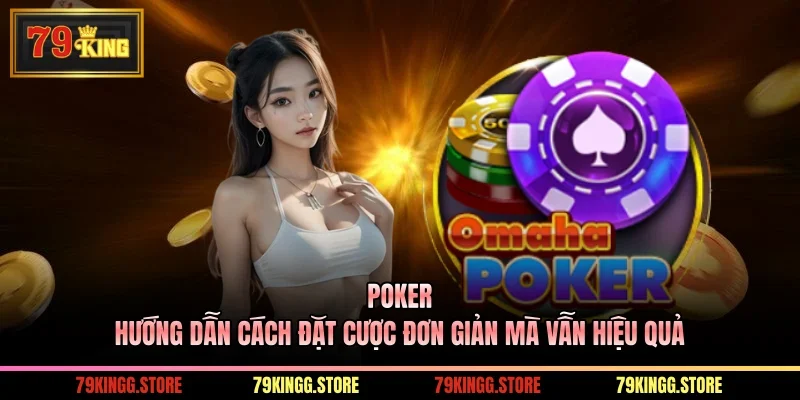 Poker - Hướng Dẫn Cách Đặt Cược Đơn Giản Mà Vẫn Hiệu Quả
