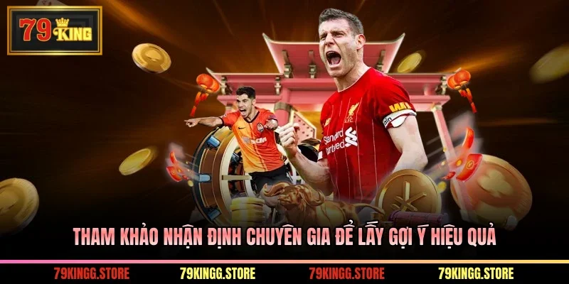 Tham khảo nhận định chuyên gia để lấy gợi ý hiệu quả
