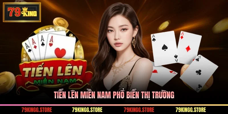 Tiến Lên Miền Nam - Đánh Bài Săn Thưởng Đảm Bảo Xanh Chín 1 Tiến lên miền Nam phổ biến thị trường